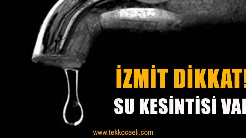 İzmit’te Su Kesintisi Olacak