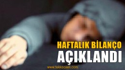Uyuşturucuda Haftalık Bilanço Açıklandı