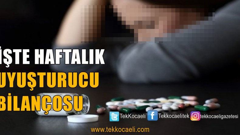 Haftalık Uyuşturucu Bilançosu Açıklandı
