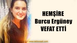 Burcu Hemşirenin Ölümü Yasa Boğdu