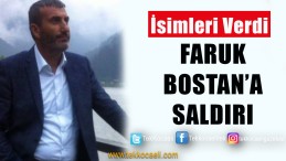 Faruk Bostan’a Saldırı