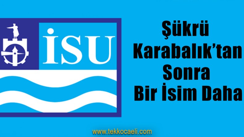 İSU Yönetimine Bir İsim Daha