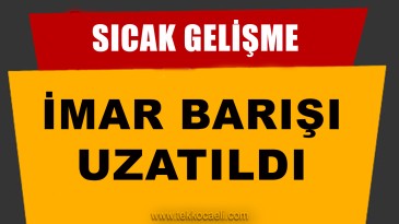 İmar Barışında Süre Uzatıldı