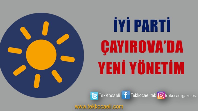 İYİ PARTİ Çayırova İlçe Yönetimi Onaylandı