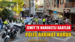 İzmit’te Hareketli Saatler