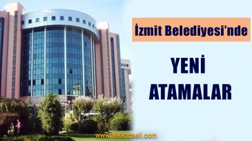 İzmit Belediyesi’nde Yeni Görevlendirmeler