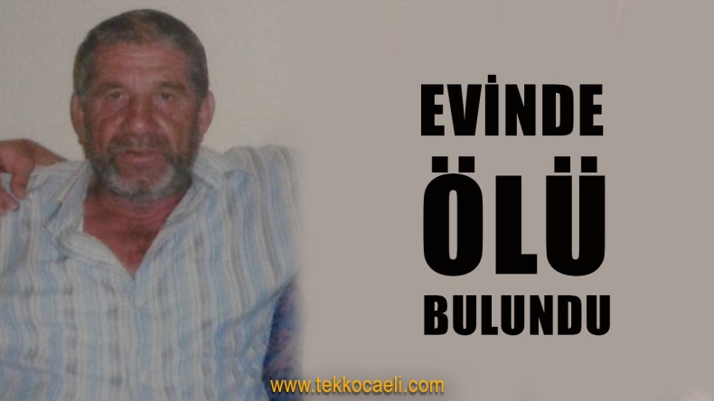 Yenidoğan’daki Evinde Ölü Bulundu