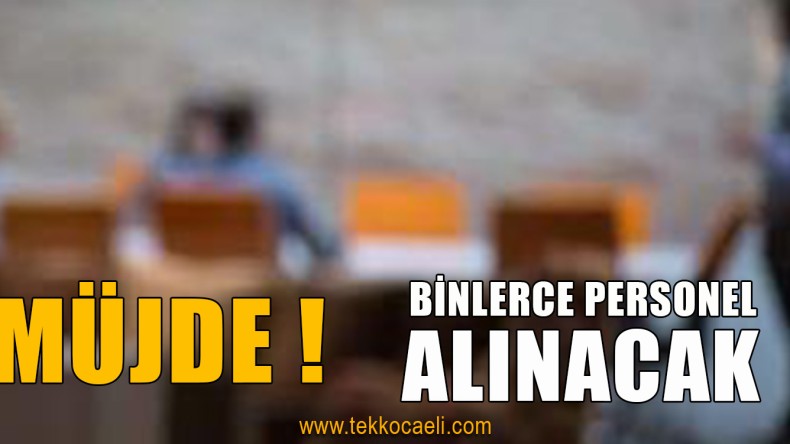 DİKKAT! Binlerce Personel Alınacak