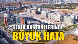 Şehir Hastaneleri Sözleşmesinde Büyük Hata