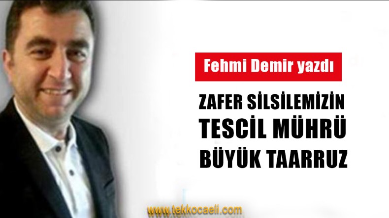 Zaferler Silsilemizin Tescil Mührü Büyük Taarruz