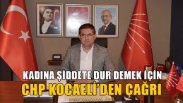 CHP Kocaeli’den Flaş Çağrı