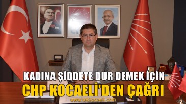 CHP Kocaeli’den Flaş Çağrı