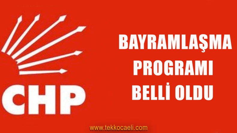 CHP’de İlçe İlçe Bayramlaşma Programı