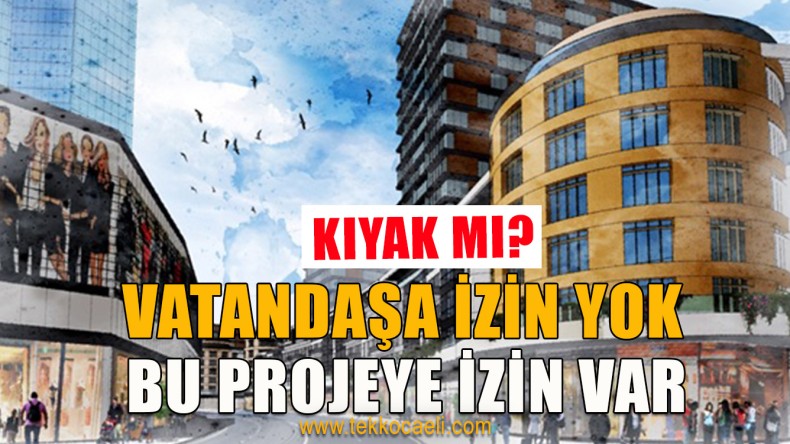 Darıca’da Gruba Özel Gökdelen Kıyağı mı?