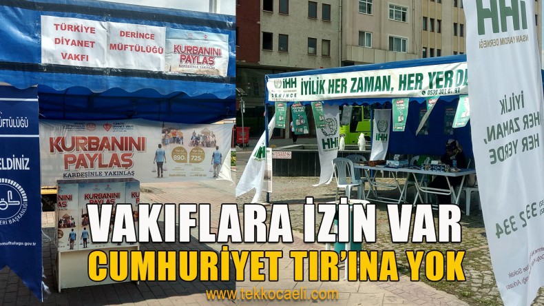 Vakıflara İzin Var, Cumhuriyet TIR’ına İzin Yok