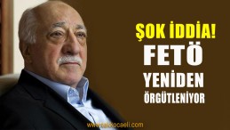 ŞOK AÇIKLAMA! FETÖ Yeniden Örgütleniyor