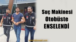 Suç Makinesi Halk Otobüsünde Yakalandı