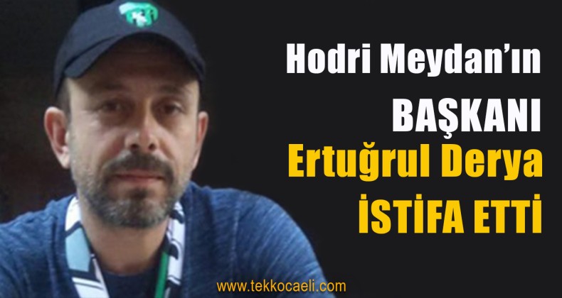 Hodri Meydan’ın Başkanı İstifa Etti