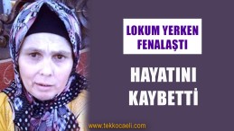 Lokum Yerken Fenalaşan Kadın Kurtarılamadı