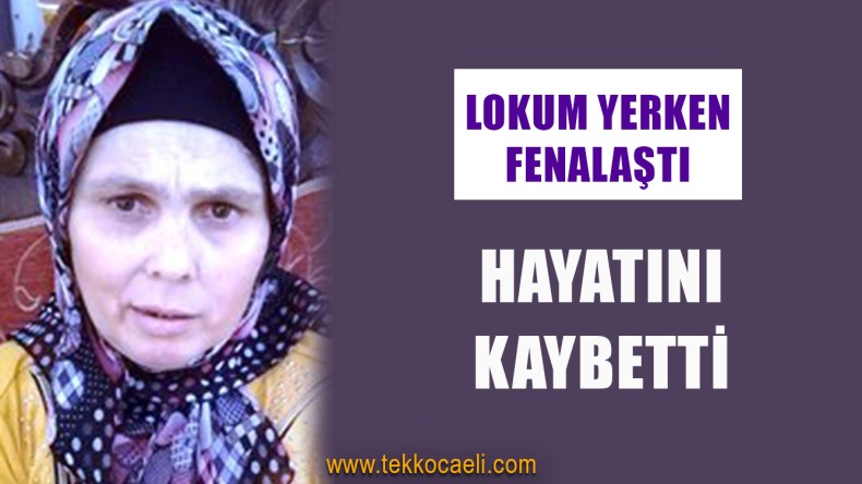 Lokum Yerken Fenalaşan Kadın Kurtarılamadı