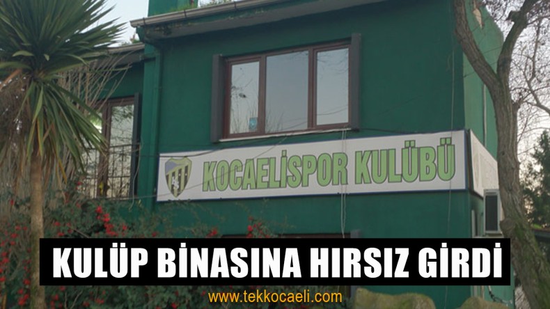 Kocaelispor Kulübüne Hırsız Girdi