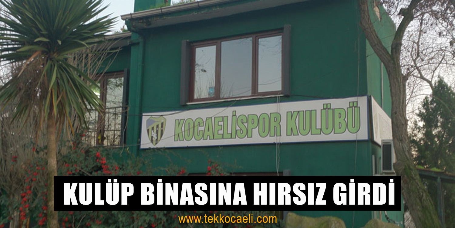 Kocaelispor Kulübüne Hırsız Girdi