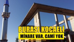 Minare Var, Cami Yok
