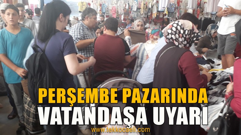Perşembe Pazarında Vatandaş Uyarıldı