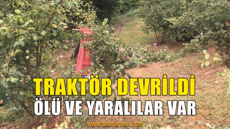 Traktör Devrildi; Ölü ve Yaralılar Var