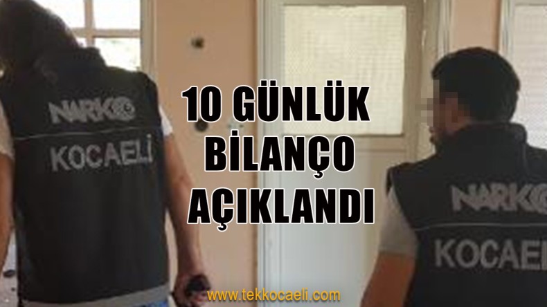 10 Günlük Uyuşturucu Bilançosu Açıklandı