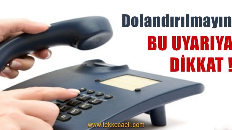 Dolandırıcılık Uyarısı Var, DİKKAT!