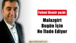 Malazgirt, Bugün İçin Ne İfade Ediyor