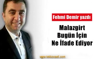 Malazgirt, Bugün İçin Ne İfade Ediyor