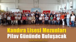 Kandıra Lisesi Mezunları Pilav Gününde Buluşacak