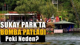 Sukay Park’taki Patlamanın Ayrıntıları Ortaya Çıktı