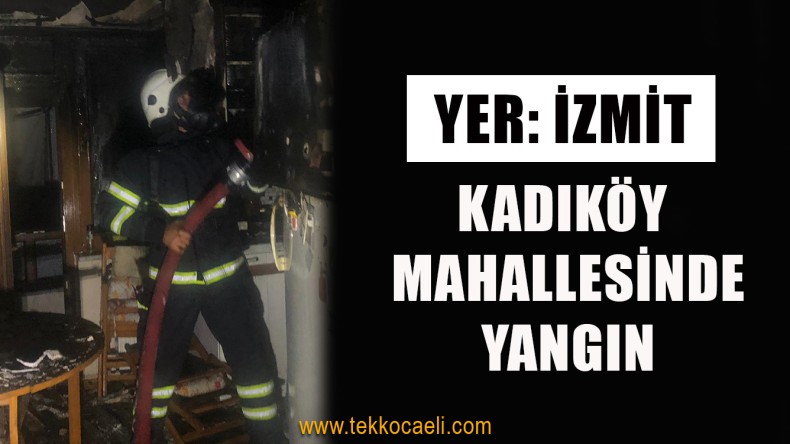 İzmit Kadıköy’de Yangın