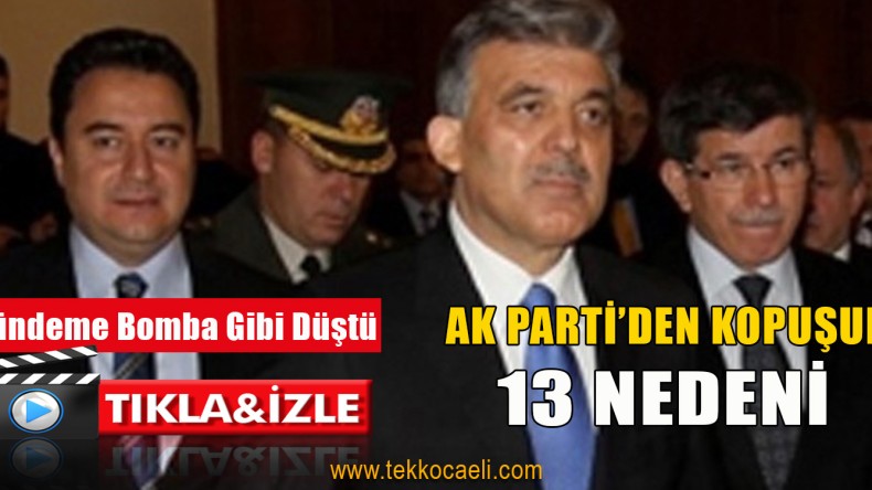 TIKLA İZLE ! Ak Parti’den Ayrılışın/Kopuşun 13 Nedeni