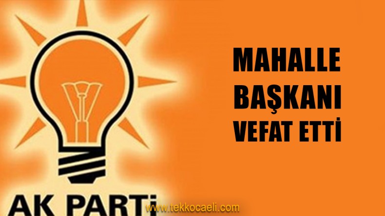 Ak Parti’li Başkan Hayatını Kaybetti
