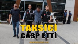 Taksici, Irak Uyruklu Şahsı Gasp Etti