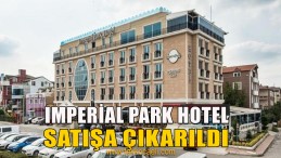 Imperial Park Hotel Satışa Çıkarıldı