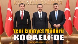 Kocaeli’nin Yeni Emniyet Müdürü Geldi