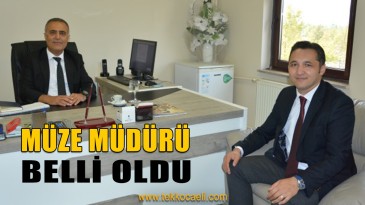 Kocaeli Müze Müdürü Belli oldu