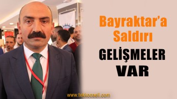 Yusuf Bayraktar’a Saldırıda Yeni Gelişmeler