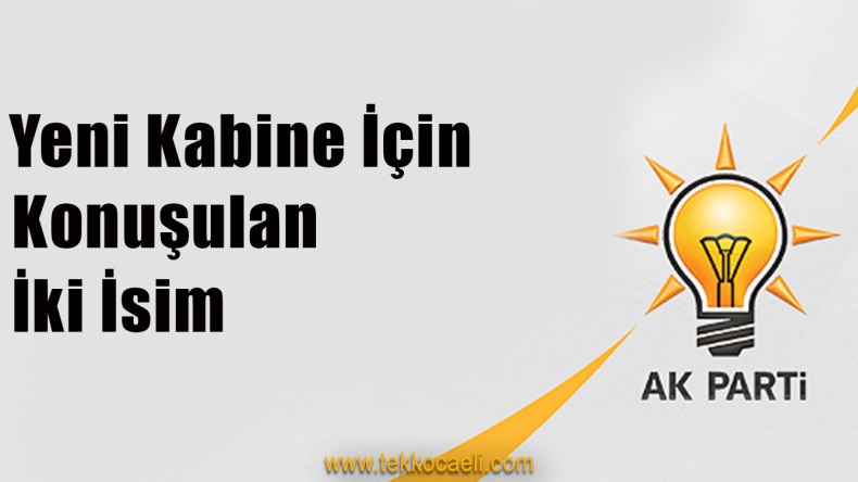 Kabine İçin Kocaeli’den İki İsim Konuşuluyor