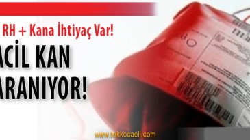 Acil 0 RH+ Kana İhtiyaç Var