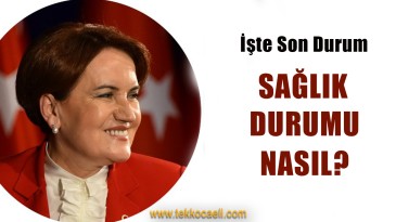 Meral Akşener Hastaneye Kaldırıldı
