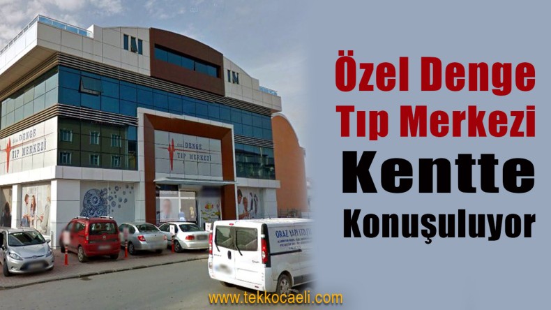 Özel Denge Tıp Merkezi’nde Neler Oluyor?