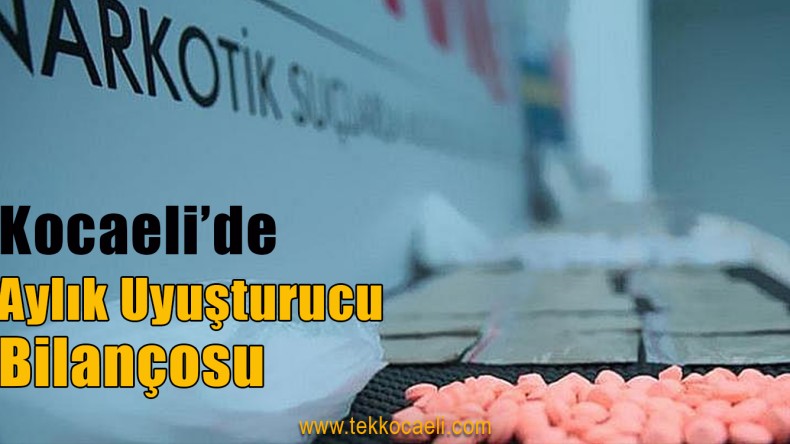 Uyuşturucuda Aylık Bilanço Açıklandı