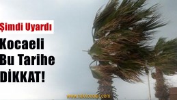 Meteoroloji Kocaeli’yi Uyardı