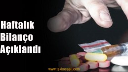 Haftalık Uyuşturucu Bilançosu Açıklandı